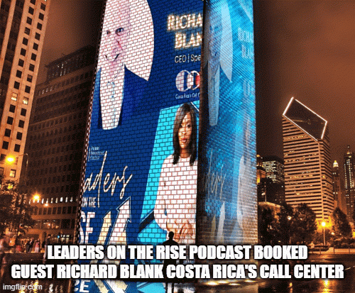LEADERSONTHERISEPODCASTBOOKEDGUESTRICHARDBLANKCOSTARICASCALLCENTER.gif