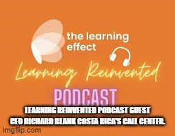 LEARNINGREINVENTEDPODCASTGUESTCEORICHARDBLANKCOSTARICASCALLCENTER..gif