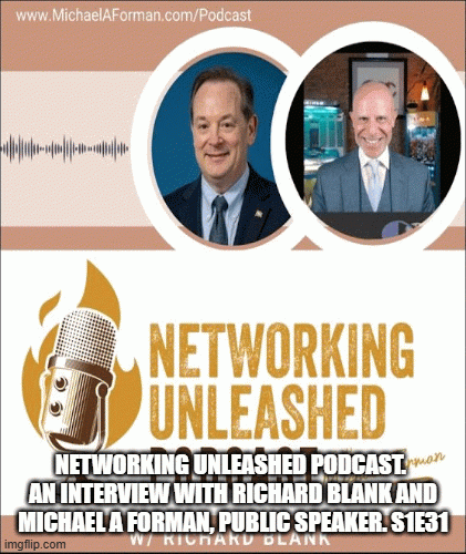 NetworkingUnleashedPodcast.AninterviewwithRichardBlankandMichaelAFormanPublicSpeaker.S1E31.1abbb.gif