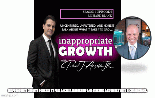 InappropriateGrowthPodcastbyPaulAngelle.LeadershipandStartingaBusinesswithRichardBlank..gif