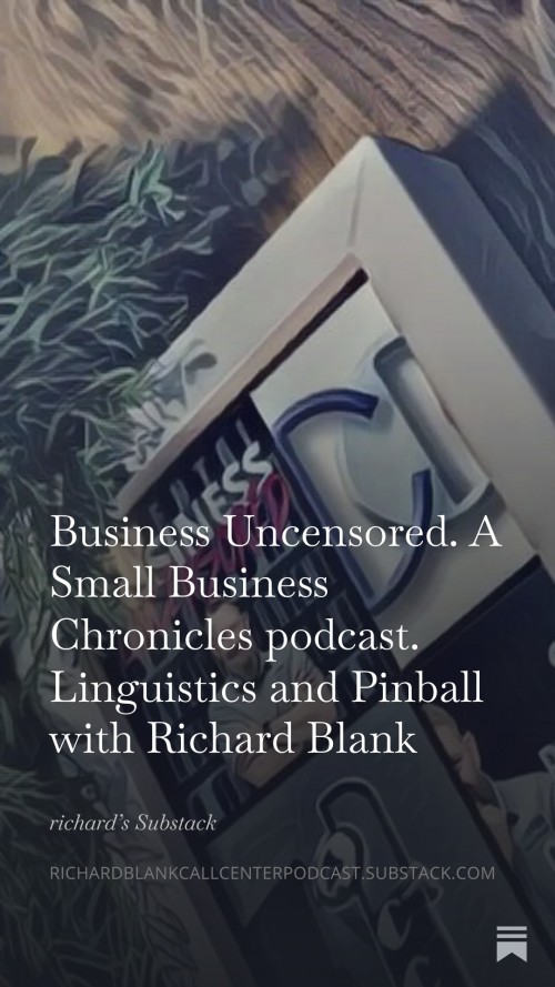 BusinessUncensored.ASmallBusinessChroniclespodcast.LinguisticsandPinballwithRichardBlank8.jpg