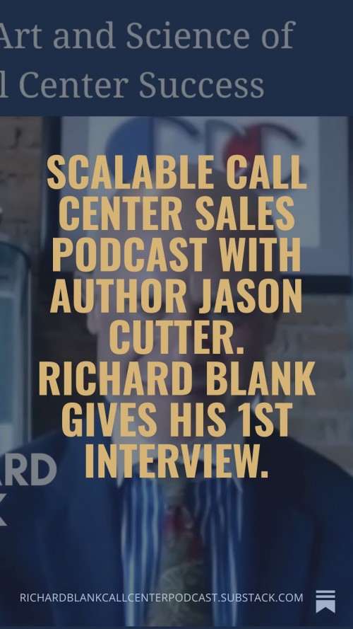 ScalableCallCenterSalesPodcastwithAuthorJasonCutter.RichardBlankgiveshis1stinterview..jpg