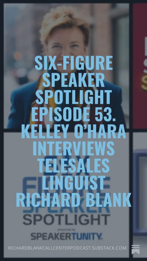 Six-FigureSpeakerSpotlightEpisode53.KelleyOHarainterviewstelesaleslinguistRichardBlank6.jpg