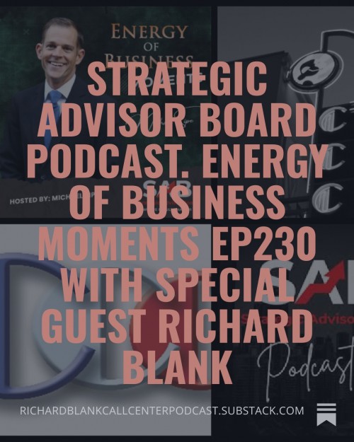 StrategicAdvisorBoardPodcast.EnergyofBusinessMomentsEp230withspecialguestRichardBlank4.jpg