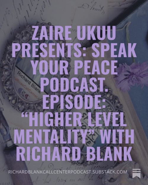 ZaireUkuuPresentsSpeakYourPeacePodcast.EpisodeHigherLevelMentalitywithRichardBlank.jpg