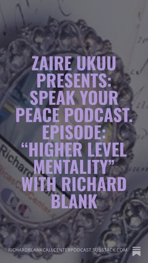 ZaireUkuuPresentsSpeakYourPeacePodcast.EpisodeHigherLevelMentalitywithRichardBlank6.jpg