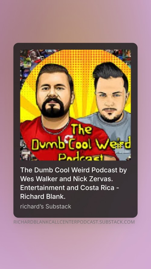 TheDumbCoolWeirdPodcastbyWesWalkerandNickZervas.EntertainmentandCostaRica-RichardBlank.7.jpg