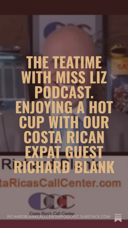 TheTeatimewithMissLizPodcast.EnjoyingahotcupwithourCostaRicanexpatguestRichardBlank6.jpg