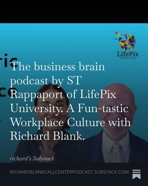 ThebusinessbrainpodcastbySTRappaportofLifePixUniversity.AFun-tasticWorkplaceCulturewithRichardBlank.3.jpg