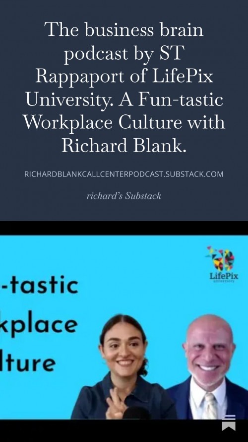ThebusinessbrainpodcastbySTRappaportofLifePixUniversity.AFun-tasticWorkplaceCulturewithRichardBlank.7.jpg